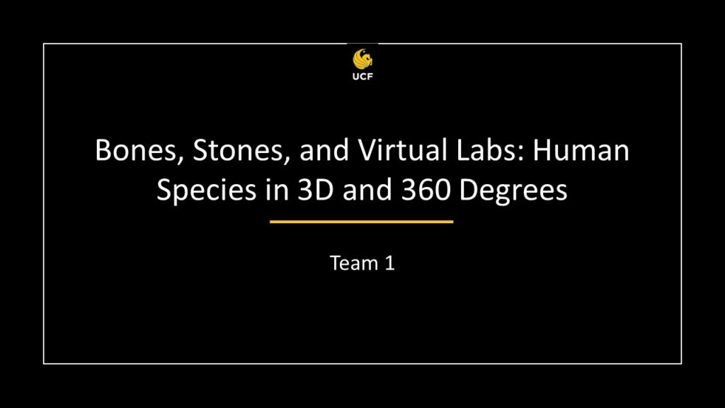 Team 1 - Bones, Stones, and Virtual Labs: Human Species in 3D and 360 Degrees