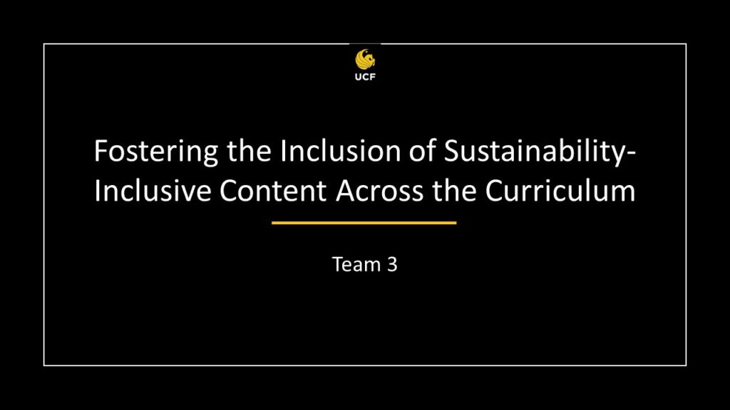 Team 3 - Fostering the Inclusion of Sustainability-Inclusive Content Across the Curriculum